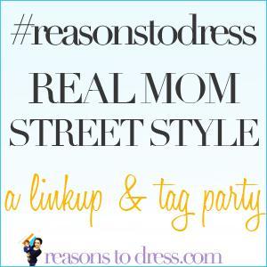 #reasonstodress,#realmomstreetstyle,#realmomstyle, linkup, fashoin linkup for moms, fashion trends for moms, upgrade your mom style