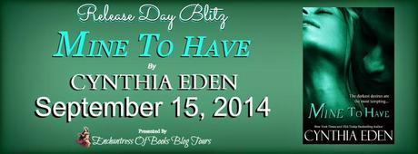 MINE TO HAVE BY CYNTHIA EDEN RELEASE DAY BLITZ