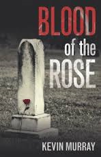 BLOOD OF THE ROSE BY KEVIN MURRAY-PROMOTIONAL POST