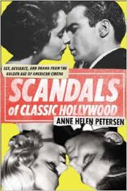 SCANDALS OF OLD HOLLYWOOD BY ANNE HELEN PETERSON- A BOOK REVIEW