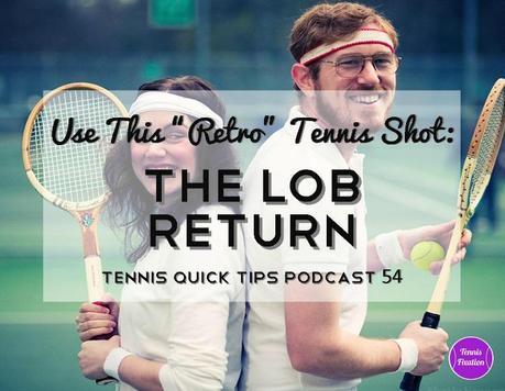Use This Retro Tennis Shot - The Lob Return