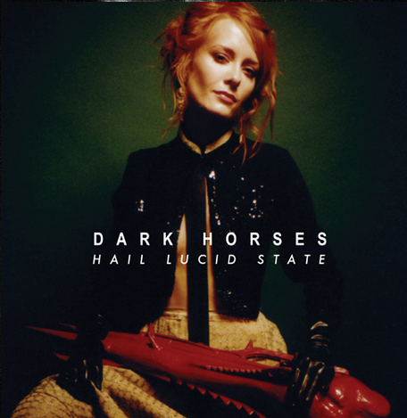 REVIEW: Dark Horses - 'Hail Lucid State' (Last Gang Records)