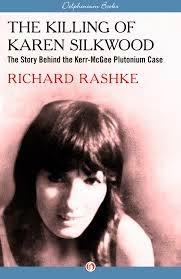 THE KILLING OF KAREN SILKWOOD-The Story Behind the Kerr- McGee Plutonium Case by RICHARD RASHKE