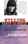 The Killing of Karen Silkwood: The Story Behind the Kerr-McGee Plutonium Case