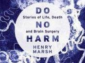 Harm: Stories Life, Death Brain Surgery Henry Marsh