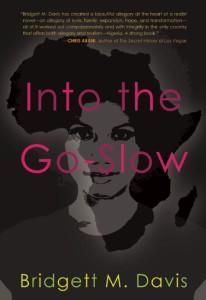 Into the Go-Slow @bridgettmdavis @tayari #30Authors Into the Go-Slow by Bridgett M. Davis
