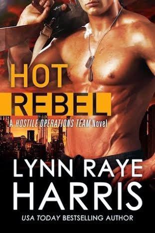 HOT REBEL - A Hostile Operations Team Novel- BY LYNNE RAYE HARRIS