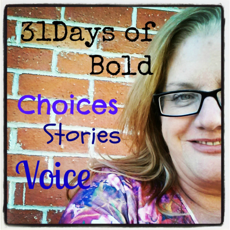 Write31Days Challenge: My gauntlet accepted - 31Days of Bold Stories of Choice & Voice 