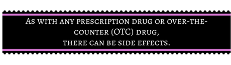 As with any prescription drug or over-the-counter (OTC) drugs, there can be side effects