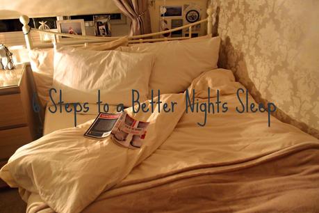 6 STEPS TO A BETTER NIGHTS SLEEP