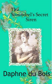 THE SCOUNDREL'S SECRET SIREN BY DAPHNE DU BOIS- A BOOK REVIEW