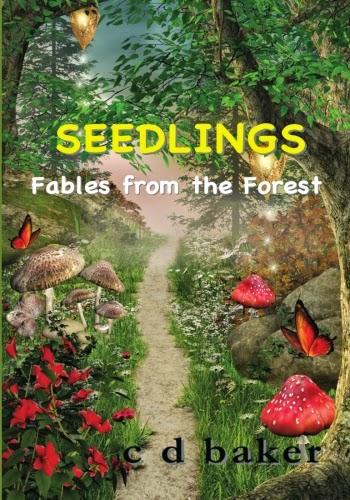 Seedlings: Fables from the Forest by C D Baker: Book Review