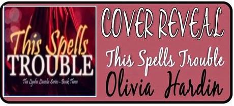 This Spells Trouble by Olivia Hardin: Cover Reveal