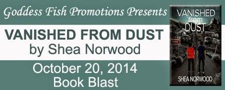 Vanished From Dust by Shea Norwood: Book Blast with Excerpt