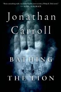 Bathing the Lion by Jonathan Carroll