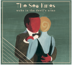 Album Review - The Sea Kings - Woke In The Devil's Arms