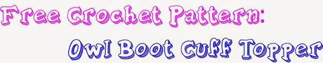 Free Crochet Pattern:  Owl Cuff Boot Topper