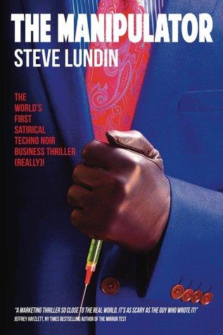 Author Interview: Steve Lundin: The Manipulator: How To Be A Celebrity Nobody