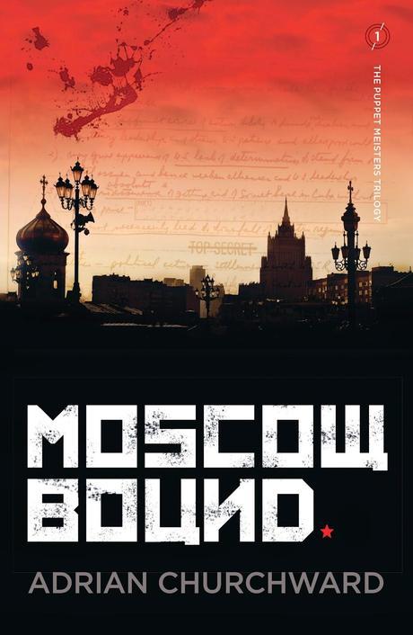 Author Interview: Adrian Churchward: Moscow Bound: First Taste of Russian Culture in His Teens
