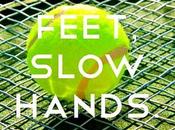 Simple Tennis Tips Fast Feet, Slow Hands