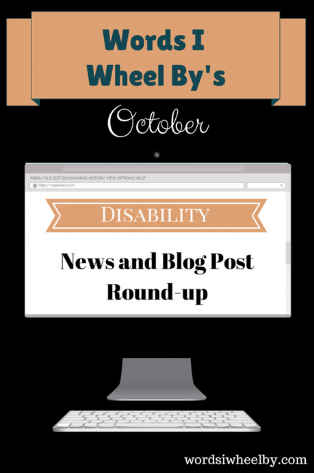 October Disability News and Blog Post Round-up - Words I Wheel By