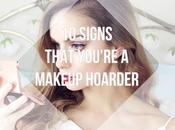 Beauty Signs That You're Makeup Hoarder