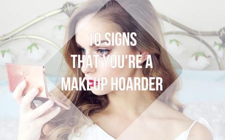 Beauty | 10 Signs That You're A Makeup Hoarder