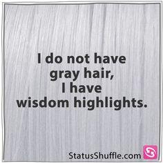 It is not gray hair, it is sparkles in your hair. 