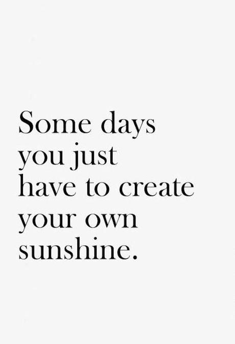 I am hoping to create some of my own sunshine to allow me to shine and feel good and happy. A bit of me time for my projects will allow this. Now to go and clean the dining room table to get stuck into my project. Image found on Pinterest.
