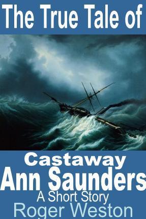 Book Review: The True Tale of Castaway Ann Saunders by Roger Weston: An Adventurous Sea Journey