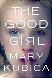 THE GOOD GIRL BY MARY KUBICA- A BOOK REVIEW