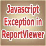 Uncaught Sys Javascript Exception in ASP.NET ReportViewer Control