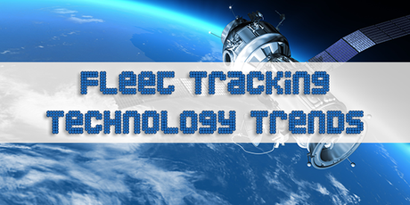 Fleet Tracking Technology Trends: What Every Fleet Needs to Know