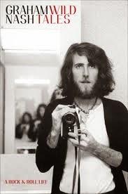 WILD TALES- A ROCK & ROLL LIFE BY GRAHAM NASH- A BOOK REVIEW