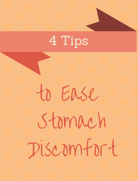 4 Tips for Easing Stomach Discomfort