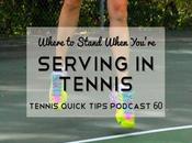 Where Stand When You’re Serving Tennis Quick Tips Podcast