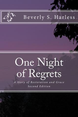 Author Interview: Beverly S Harless: One Night of Regrets: A Story of Restoration and Grace: Faith Feelings