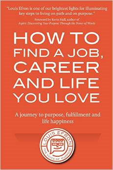 How to Find a JOB , CAREER and LIFE You LOVE by Louis Efron- Press Rlease