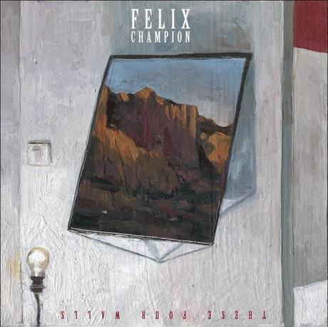 Single Review - Felix Champion - These Four Walls