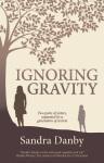 Ignoring Gravity – Sandra Danby Ignoring Gravity – Sandra Danby
