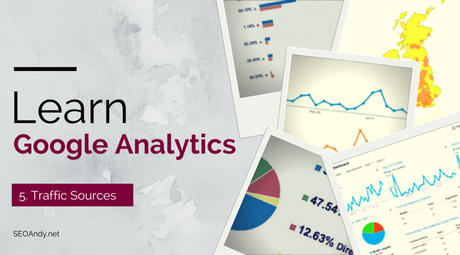 Google Analytics – Acquisition & Source of Traffic