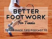 Better Footwork Tennis Quick Tips Podcast