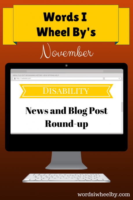 November Disability News and Blog Post Round-up - Words I Wheel By