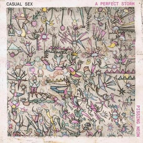 Single Review - Casual Sex - A Perfect Storm / Pissing Neon