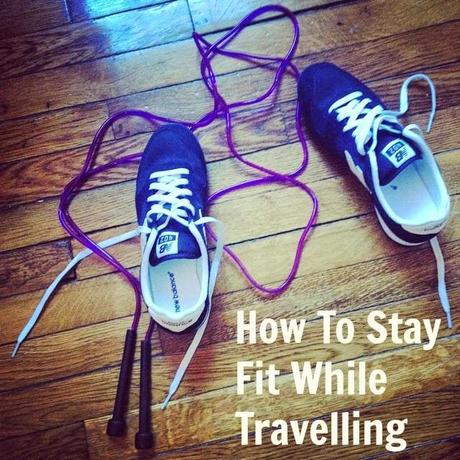 How to Stay Fit While Travelling