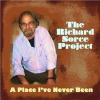 The Richard Sorce Project - A Place I’ve Never Been