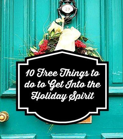 10 Free Things to do to Get Into the Holiday Spirit