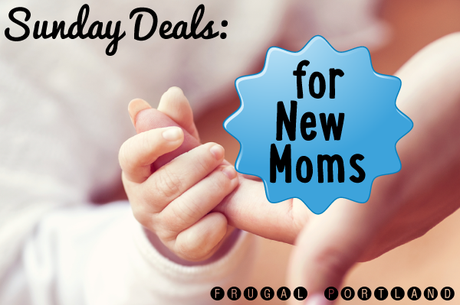 Sunday deals for new Moms Frugal Portland