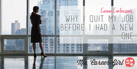 Why I Quit My Job Before I Had a New One