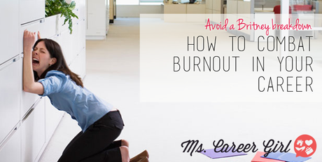 How to Combat Burnout in Your Career